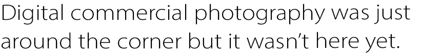 Digital commercial photography was just around the corner but it wasn’t here yet.