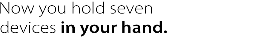 Now you hold seven devices in your hand.