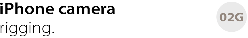 02G iPHONE CAMERA RIGGING